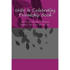 Write in Celebrating Friendship Book: Write in Books - Blank Books You Can Write in Paperback, Createspace