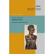 Crafting Humans: From Genesis to Eugenics and Beyond Hardcover, V&r Unipress