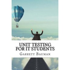 Unit Testing for It Students Paperback, Createspace Independent Publishing Platform