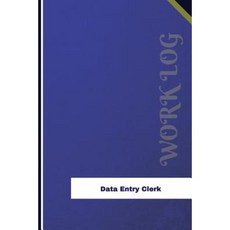 Data Entry Clerk Work Log: Work Journal Work Diary Log - 126 Pages 6 X 9 Inches Paperback, Createspace Independent Publishing Platform