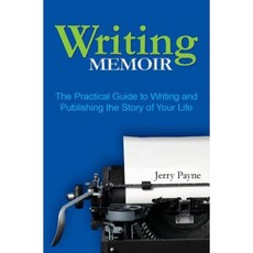 Writing Memoir: The Practical Guide to Writing and Publishing the Story of Your Life Paperback, Faydelis Press
