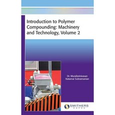Introduction to Polymer Compounding: Machinery and Technology Volume 2 Hardcover, Smithers Rapra Technology