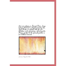 Our Own Religion in Ancient Persia Being Lectures Delivered in Oxford Presenting the Zend Avesta as Hardcover, BiblioLife