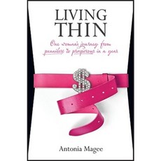 Living Thin: One Woman's Journey from Penniless to Prosperous in a Year Paperback, Wrightbooks