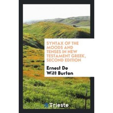Syntax of the Moods and Tenses in New Testament Greek Second Edition Paperback, Trieste Publishing