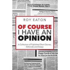 Of Course I Have an Opinion: A Collection of Published Short Stories Editorials and Essays Paperback, Debra Eaton