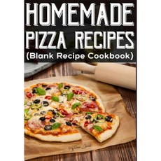 Homemade Pizza Recipes: Blank Recipe Cookbook 7 X 10 100 Blank Recipe Pages Paperback, Createspace Independent Publishing Platform