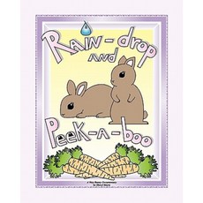 Rain-Drop and Peek-A-Boo: A Very Bunny Documentary Paperback, Createspace Independent Publishing Platform