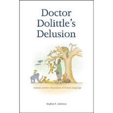 Doctor Dolittle's Delusion: Animals and the Uniqueness of Human Language Paperback, Yale University Press