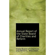 Annual Report of the State Board of Charities and Reform Hardcover, BiblioLife