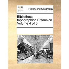 Bibliotheca Topographica Britannica. Volume 4 of 8 Paperback, Gale Ecco, Print Editions