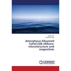 Amorphous Bilayered Cofecrsib Ribbons: Microstructure and Magnetism Paperback, LAP Lambert Academic Publishing