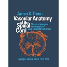 Vascular Anatomy of the Spinal Cord: Neuroradiological Investigations and Clinical Syndromes Paperback, Springer