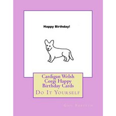 Cardigan Welsh Corgi Happy Birthday Cards: Do It Yourself Paperback, Createspace Independent Publishing Platform