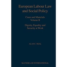 European Labour Law and Social Policy Cases and Materials Volume II Dignity Equality and Security at Work Paperback, Springer