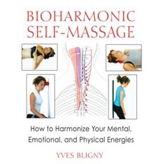Bioharmonic Self-Massage: How to Harmonize Your Mental Emotional and Physical Energies Paperback, Healing Arts Press