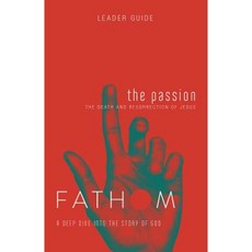 Fathom Bible Studies: The Passion Leader Guide: The Death and Resurrection of Jesus Paperback, Abingdon Press
