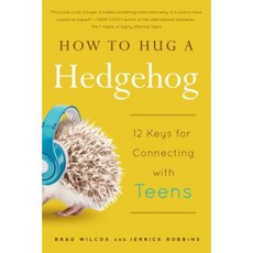 How to Hug a Hedgehog: 12 Keys for Connecting with Teens Paperback, Familius