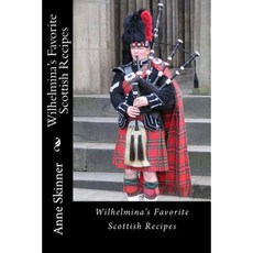 Wilhelmina's Favorite Scottish Recipes Paperback, Createspace Independent Publishing Platform
