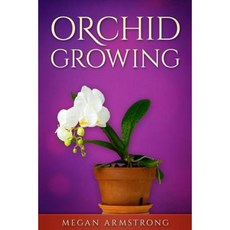 Orchid Growing Paperback, Createspace Independent Publishing Platform