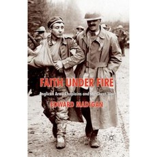 Faith Under Fire: Anglican Army Chaplains and the Great War Paperback, Palgrave MacMillan