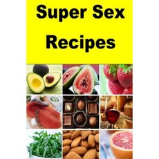 Super Sex Recipes Paperback, Createspace Independent Publishing Platform