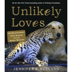 Unlikely Loves: 43 Heartwarming Stories from the Animal Kingdom Prebound, Turtleback Books