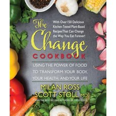 The Change Cookbook: Using the Power of Food to Transform Your Body Your Health and Your Life Paperback, Square One Publishers