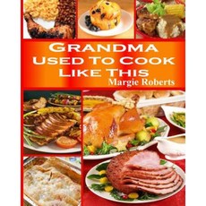 Grandma Used to Cook Like This Paperback, Createspace