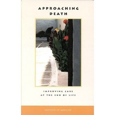 Approaching Death: Improving Care at the End of Life Paperback, National Academies Press