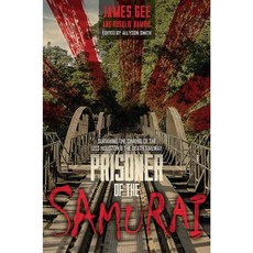Prisoner of the Samurai: Surviving the Sinking of the USS Houston and the Death Railway Hardcover, Casemate