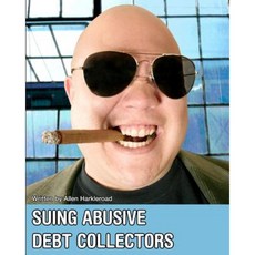 Suing Abusive Debt Collectors: Don't Get Mad Get Even and Get Paid! Paperback, GMP Services, Incorporated