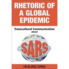 Rhetoric of a Global Epidemic: Transcultural Communication about SARS Paperback, Southern Illinois University Press