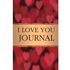 I Love You Journal: What I Love about You 100q&a in the Love Journal Portable Size 6x9" Paperback, Createspace Independent Publishing Platform
