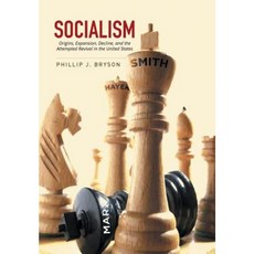 Socialism: Origins Expansion Decline and the Attempted Revival in the United States Hardcover, Xlibris