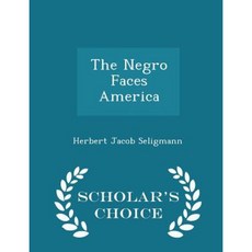 The Negro Faces America - Scholar's Choice Edition Paperback