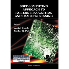 Soft Computing Approach Pattern Recognition and Image Processing Hardcover, World Scientific Publishing Company