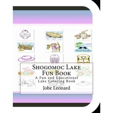 Shogomoc Lake Fun Book: A Fun and Educational Lake Coloring Book Paperback, Createspace