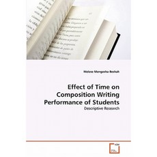 Effect of Time on Composition Writing Performance of Students Paperback, VDM Verlag