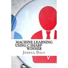 Machine Learning Using C Sharp Winner Paperback, Createspace Independent Publishing Platform