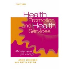 Health Promotion and Health Services: Management for Change Paperback, Oxford University Press, USA