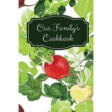 Our Family's Cookbook: Blank Recipe Journal Paperback, Createspace Independent Publishing Platform