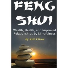 Feng Shui: Wealth Health and Improved Relationships by Mindfulness Paperback, Createspace Independent Publishing Platform