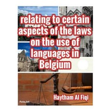 Relating to Certain Aspects of the Laws on the Use of Languages in Belgium Paperback, Createspace Independent Publishing Platform