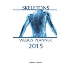 Skeletons Weekly Planner 2015: 2 Year Calendar Paperback, Createspace Independent Publishing Platform