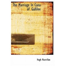 The Marriage in Cana of Gallilee Hardcover, BiblioLife