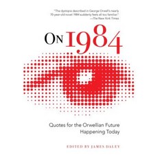 On 1984: Quotes for the Orwellian Future Happening Today Hardcover, Racehorse Publishing
