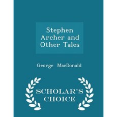 Stephen Archer and Other Tales - Scholar's Choice Edition Paperback