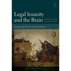 Legal Insanity and the Brain: Science Law and European Courts Hardcover, Hart Publishing
