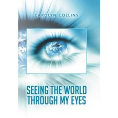 Seeing the World Through My Eyes Hardcover, Xlibris Corporation